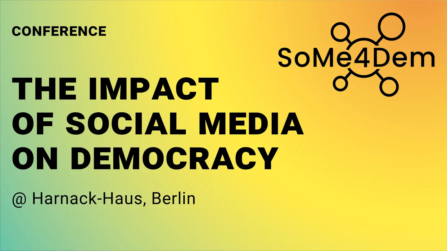 Conference: The Impact of Social Media on Democracy by SoMe4Dem at Harnack-Haus, Berlin